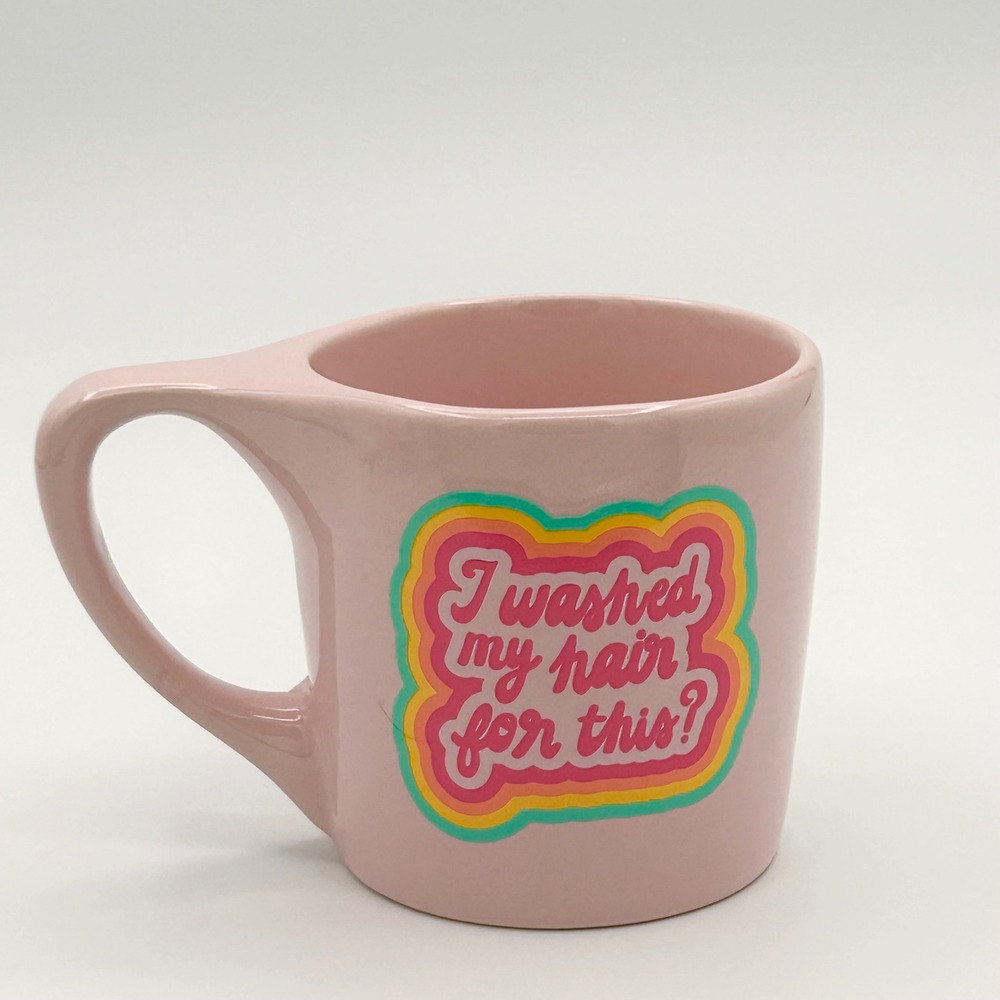 Element Coffee Mug Pink "I Washed My Hair For This"‎ Graphic Humor Ceramic Cup
